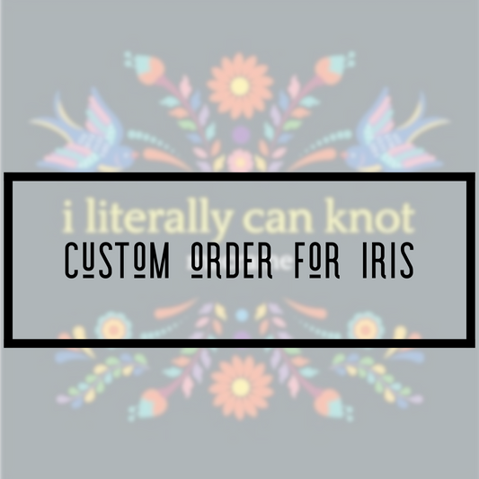 deposit for custom order for iris